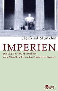 Buchcover: Herfried Münkler. Imperien - Die Logik der Weltherrschaft - vom Alten Rom bis zu den Vereinigten Staaten. Rowohlt Berlin Verlag, Berlin, 2005.