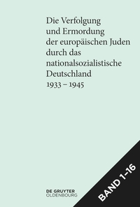 Buchcover: Die Verfolgung und Ermordung der europäischen Juden durch das nationalsozialistische Deutschland 1933-1945] - Gesamtausgabe. De Gruyter Oldenbourg Verlag, Berlin, 2021.