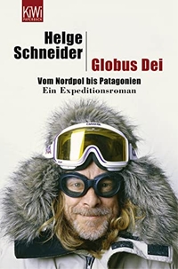Buchcover: Helge Schneider. Globus Dei - Vom Nordpol bis Patagonien. Ein Expeditionsroman. Kiepenheuer und Witsch Verlag, Köln, 2005.
