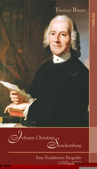 Buchcover: Thomas Bauer. Johann Christian Senckenberg - Eine Frankfurter Biografie 1707-1772. Societäts-Verlag, Frankfurt am Main, 2007.