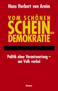 Buchcover: Hans Herbert von Arnim. Vom schönen Schein der Demokratie - Politik ohne Verantwortung - am Volk vorbei. Droemer Knaur Verlag, München, 2000.