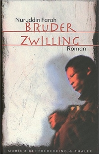 Nuruddin Farah. Bruder Zwilling - Roman. Frederking und Thaler Verlag, München, 2000.