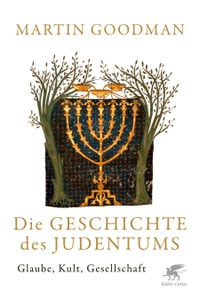 Buchcover: Martin Goodman. Die Geschichte des Judentums - Glaube, Kult, Gesellschaft. Klett-Cotta Verlag, Stuttgart, 2020.