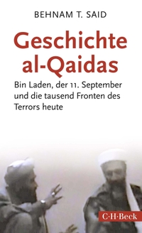 Buchcover: Behnam T. Said. Geschichte al-Qaidas - Bin Laden, der 11. September und die tausend Fronten des Terrors heute. C.H. Beck Verlag, München, 2018.