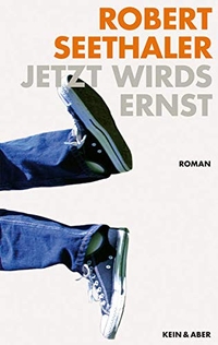 Buchcover: Robert Seethaler. Jetzt wirds ernst - Roman. Kein und Aber Verlag, Zürich, 2010.