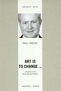 Buchcover: Paul Maenz. Art is to change - Skizzen aus der Umlaufbahn. Lindinger + Schmidt, Regensburg, 2002.