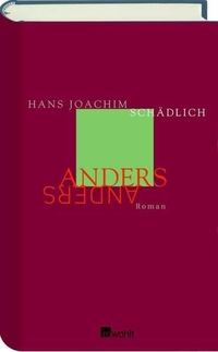 Buchcover: Hans Joachim Schädlich. Anders - Roman. Rowohlt Verlag, Hamburg, 2003.