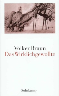 Buchcover: Volker Braun. Das Wirklichgewollte. Suhrkamp Verlag, Berlin, 2000.