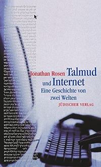 Buchcover: Jonathan Rosen. Talmud und Internet - Eine Geschichte von zwei Welten. Jüdischer Verlag im Suhrkamp Verlag, Berlin, 2002.