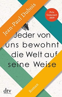Cover: Jean-Paul Dubois. Jeder von uns bewohnt die Welt auf seine Weise - Roman. dtv, München, 2020.