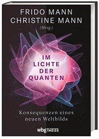Buchcover: Christine Mann / Frido Mann. Im Lichte der Quanten - Konsequenzen eines neuen Weltbilds. WBG Theiss, Darmstadt, 2021.