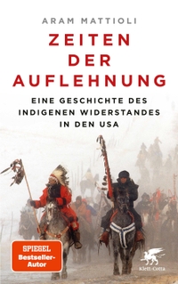 Buchcover: Aram Mattioli. Zeiten der Auflehnung - Eine Geschichte des indigenen Widerstandes in den USA. Klett-Cotta Verlag, Stuttgart, 2023.