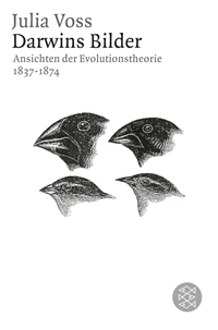 Buchcover: Julia Voss. Darwins Bilder - Ansichten der Evolutionstheorie 1837-1874. S. Fischer Verlag, Frankfurt am Main, 2007.