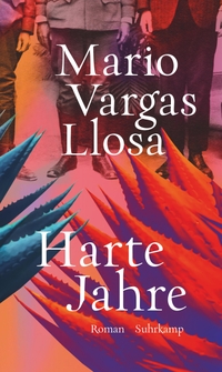 Buchcover: Mario Vargas Llosa. Harte Jahre - Roman. Suhrkamp Verlag, Berlin, 2020.