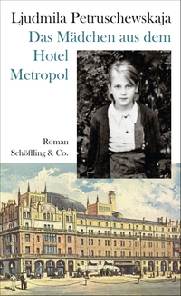 Cover: Ljudmila Petruschewskaja. Das Mädchen aus dem Hotel Metropol - Roman einer Kindheit. Schöffling und Co. Verlag, Frankfurt am Main, 2019.