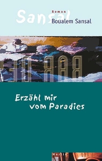 Buchcover: Boualem Sansal. Erzähl mir vom Paradies - Roman. Merlin Verlag, Gifkendorf, 2004.