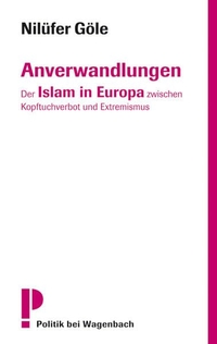 Buchcover: Nilüfer Göle. Anverwandlungen - Der Islam in Europa zwischen Kopftuchverbot und Extremismus. Klaus Wagenbach Verlag, Berlin, 2008.