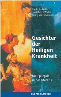 Buchcover: Gesichter der heiligen Krankheit - Die Epilepsie in der Literatur. Klöpfer und Meyer Verlag, Tübingen, 2004.