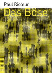 Buchcover: Paul Ricoeur. Das Böse - Eine Herausforderung für Philosophie und Theologie. Theologischer Verlag Zürich, Zürich, 2006.
