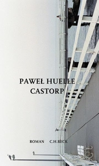 Buchcover: Pawel Huelle. Castorp - Roman. C.H. Beck Verlag, München, 2005.