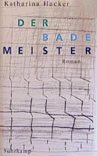 Buchcover: Katharina Hacker. Der Bademeister - Roman. Suhrkamp Verlag, Berlin, 2000.