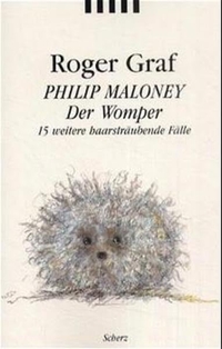 Buchcover: Roger Graf. Philip Maloney - Der Womper - 15 weitere haarsträubende Fälle. Scherz Verlag, Frankfurt am Main, 2001.