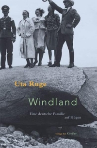 Buchcover: Uta Ruge. Windland - Eine deutsche Familie auf Rügen. Kindler Verlag, Reinbek, 2003.