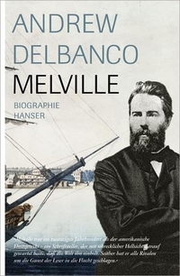 Buchcover: Andrew Delbanco. Melville - Biografie. Carl Hanser Verlag, München, 2007.