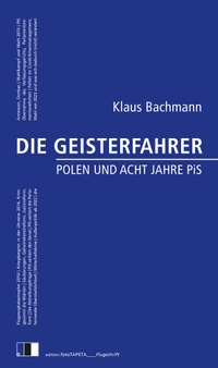 Buchcover: Klaus Bachmann. Die Geisterfahrer - Polen und acht Jahre PiS. Edition FotoTapeta, Berlin, 2024.