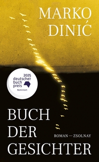 Marko Dinic. Buch der Gesichter - Roman. Paul Zsolnay Verlag, Wien, 2025.