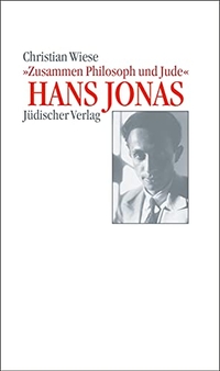 Buchcover: Christian Wiese. Hans Jonas - 'Zusammen Philosoph und Jude'. Essay. Jüdischer Verlag, Berlin, 2003.