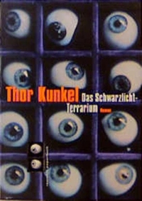 Cover: Thor Kunkel. Das Schwarzlicht-Terrarium - Roman. Rowohlt Verlag, Hamburg, 2000.