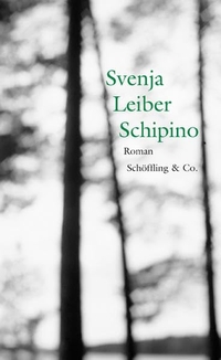 Buchcover: Svenja Leiber. Schipino - Roman. Schöffling und Co. Verlag, Frankfurt am Main, 2010.