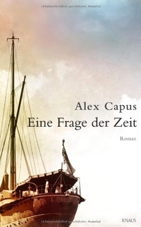 Buchcover: Alex Capus. Eine Frage der Zeit - Roman. Albrecht Knaus Verlag, München, 2007.
