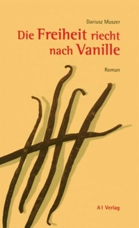 Cover: Die Freiheit riecht nach Vanille