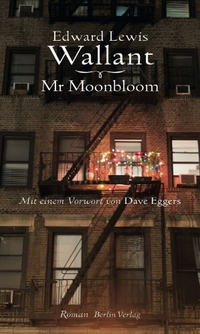 Buchcover: Edward Lewis Wallant. Mr Moonbloom - Roman. Berlin Verlag, Berlin, 2012.