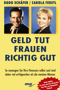 Buchcover: Carola Ferstl / Bodo Schäfer. Geld tut Frauen richtig gut - So managen Sie Ihre Finanzen selbst und sind dabei viel erfolgreicher als die meisten Männer. mvg Verlag, München, 1999.