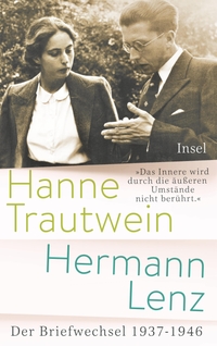 Buchcover: Hanne Lenz / Hermann Lenz. "Das Innere wird durch die äußeren Umstände nicht berührt" - Hanne Trautwein - Hermann Lenz. Der Briefwechsel 1937-1946. Insel Verlag, Berlin, 2018.