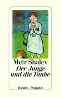 Buchcover: Meir Shalev. Der Junge und die Taube - Roman. Diogenes Verlag, Zürich, 2007.
