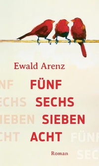 Ewald Arenz. Fünf, sechs, sieben, acht - Roman. DuMont Verlag, Köln, 2026.