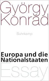 Buchcover: György Konrad. Europa und die Nationalstaaten - Essay. Suhrkamp Verlag, Berlin, 2013.
