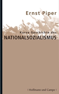 Buchcover: Ernst Piper. Kurze Geschichte des Nationalsozialismus - Von 1919 bis heute. Hoffmann und Campe Verlag, Hamburg, 2007.