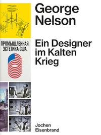 Buchcover: Jochen Eisenbrand. George Nelson - Ein Designer im Kalten Krieg. Park Books, Zürich, 2014.