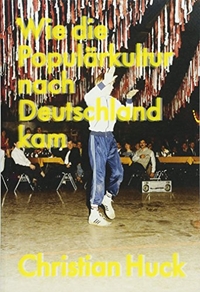 Cover: Wie die Populärkultur nach Deutschland kam