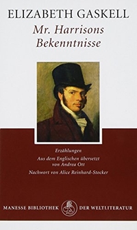 Buchcover: Elizabeth Gaskell. Mr. Harrisons Bekenntnisse - Erzählungen. Manesse Verlag, Zürich, 2010.