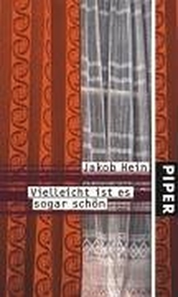 Buchcover: Jakob Hein. Vielleicht ist es sogar schön. Piper Verlag, München, 2004.