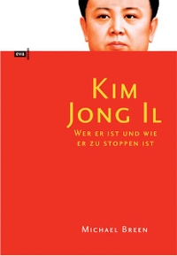 Buchcover: Michael Breen. Kim Jong-Il - Nordkoreas 'Geliebter Führer'. Europäische Verlagsanstalt, Hamburg, 2004.