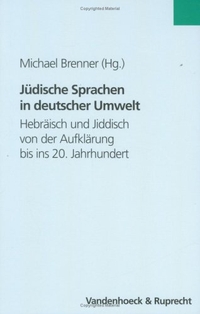 Buchcover: Michael Brenner (Hg.). Jüdische Sprachen in deutscher Umwelt - Hebräisch und Jiddisch von der Aufklärung bis ins 20. Jahrhundert. Vandenhoeck und Ruprecht Verlag, Göttingen, 2002.