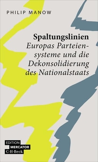 Philip Manow. Spaltungslinien - Europas Parteiensysteme und die Dekonsolidierung des Nationalstaats. C.H. Beck Verlag, München, 2026.