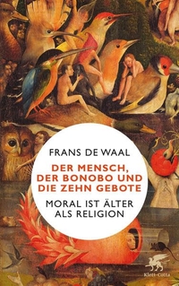 Buchcover: Frans de Waal. Der Mensch, der Bonobo und die Zehn Gebote - Moral ist älter als Religion. Klett-Cotta Verlag, Stuttgart, 2015.